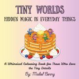Tiny Worlds: Hidden Magic in Everyday Things
