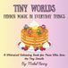 Tiny Worlds: Hidden Magic in Everyday Things
