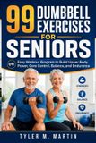 99 Bol 99 Dumbbell Exercises for Seniors Paperback