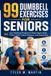 99 Bol 99 Dumbbell Exercises for Seniors Paperback