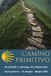 Camino Primitivo: De Oviedo a Santiago de Compostela : Guia prático 14 etapas, Mapas GPS, Alojamentos