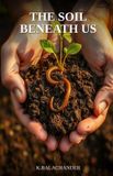 The Independently Published The Soil Beneath Us Paperback