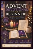 Advent Devotional for Beginners: A Simple, Day-by-Day Guide to Advent for Those New to the Season, New to the Faith, or Returning After Time Away