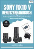 SONY RX10 V BENUTZERHANDBUCH 2026: Der Einsteiger-Trick zur Beherrschung jeder Einstellung (– plus 50 praktische Spickzettel)