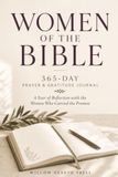 Women of the Bible Women of the Bible - 365 Day Prayer & Gratitude Journal: A Year of Reflection with the Women Who Carried the Promise