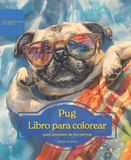 Pug: Libro para colorear para amantes de los perros - Edición de verano