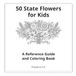 50 State Flowers for Kids: A Reference Guide and Coloring Book
