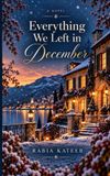 Everything Rabia Kateeb Everything We Left in December Paperback