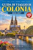 Guida Colonia Guida di viaggio 2026-2027