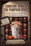 Someone Spiked the Pumpkin Spice: A Coffee Shop Murder Mystery Puzzle Book for Adults & Teens – 4,000 Suspects, 16 Clues, One Killer: Cross Out the Innocent Until Only the Guilty Is Left