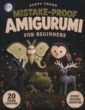 Mistake-Proof Amigurumi: The Gothic Crochet Pattern Book for Beginners