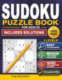 Sudoku Puzzle Book for Adults: Easy, Medium & Hard Levels – 372 Hand-Verified Puzzles with One Unique Solution. Complete Solutions Included.