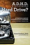 ADHD: A Different Hard Drive?: Attention Deficit Hyper-Activity Disorder from a Different Perspective
