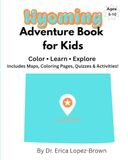 Wyoming Adventure Book for Kids: Color • Learn • Explore: Includes Maps, Coloring Pages, Quizzes & Activities