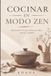 Cocinar en Modo Zen: 28 principios zen para cocinar con calma, atención y sencillez