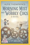Morning Independently Published Morning Mist and Wobbly Cogs Paperback