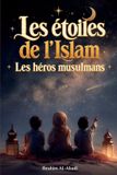 Les Libri GmbH Les étoiles de l'Islam - Comment les héros musulmans ont changé le monde