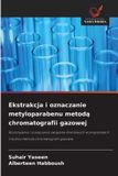 Ekstrakcja OmniScriptum SRL Ekstrakcja i oznaczanie metyloparabenu metodą chromatografii gazowej