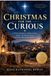 CHRISTMAS FOR THE CURIOUS