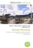 George Macaulay: Paperback, 68 pages, Frederic P. Miller, Agnes F. Vandome, OmniScriptum