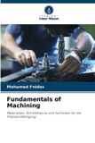 Fundamentals Verlag Unser Wissen Fundamentals of Machining: Materialien, Schnitttheorie und Techniken für die Präzisionsfertigung