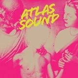Let Atlas Sound Let The Blind Lead Those Who