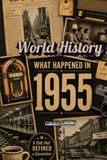 What 1955 World History: The Year You Were Born