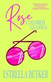 Rose Colored Glasses: A Dual Timeline Christian Contemporary Romance