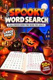 Spooky Halloween Word Search for Adults: 55 Large Print Halloween Themed Word Find Puzzle Book for Seniors | Perfect Gift for Brain Game Enthusiasts and for a fun Screen-free Time
