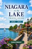 Niagara on the Lake Travel Guide 2026 - 2027