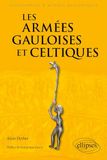 Les armées gauloises et celtiques: VIe siècle av. J.-C. - Ier siècle ap. J.-C.