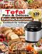 Tefal Pain & Délices Brotbackautomat Kochbuch für Anfänger: 320 einfache Rezepte für selbstgebackenes Brot, Pizzateig, Pasta, Kuchen, Marmeladen, Joghurt, Frischkäse, Toast und Backwaren für jeden Tag