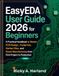 EasyEDA EasyEDA User Guide 2026 for Beginners: A Practical Handbook to Master PCB Design, Footprints, Gerber Files, and Board Manufacturing from First Project to Production