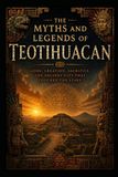 The Myths and Legends of Teotihuacan