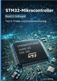 STM32-Mikrocontroller: Band 2: Software; Teil 4 Praxis und Implementierung