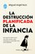 La destrucción planificada de la infancia: Por qué los niños ya no son como antes y qué intereses se esconden tras esta realidad: 43