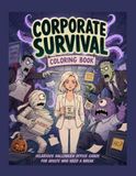 Corporate Survival: A Funny Halloween Coloring Book for Adults
