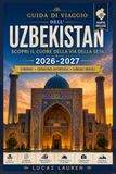 GUIDA DI VIAGGIO DELL'UZBEKISTAN 2026-2027