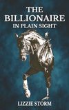 The Billionaire in Plain Sight: A Slow-Burn Secret Billionaire Romance