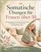 Somatische Übungen für Frauen über 50