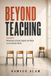 Beyond Teaching: Restoring Learning, Dignity and Hope in an Unstable World Paperback