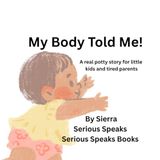 My Body Told Me: A Gentle Potty Training Story for Toddlers
