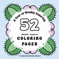 52 Mandala Inspired Coloring Pages: A Year of Weekly Coloring