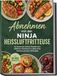 Abnehmen Ninja Abnehmen mit der Heißluftfritteuse: Die leckersten Airfryer Rezepte zum effektiven Abnehmen im Alltag ohne Verzicht und ohne Heißhunger - inkl. 30-Tage-Ernährungsplan