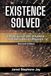 Existence Solved: The Origin of the Universe and the Laws of Physics
