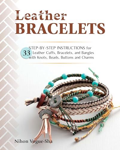 Leather Bracelets: Instructions for 33 Leather Cuffs