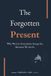 The Independently Published The Forgotten Present