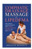 Lymphatic Lipedema Lymphatic Drainage Massage: Take Control of Lipedema Symptoms with Lymphatic Massage, Compression, Movement, and Daily Self-Care