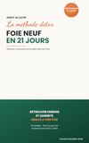 Foie Neuf en 21 jours : Nettoyer, reconstruire et optimiser son foie : programme complet avec 35 recettes, plan quotidien et carnet de suivi avant/après