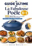 Le Guide Ultime de La Fabuleuse Poêle 8 en 1